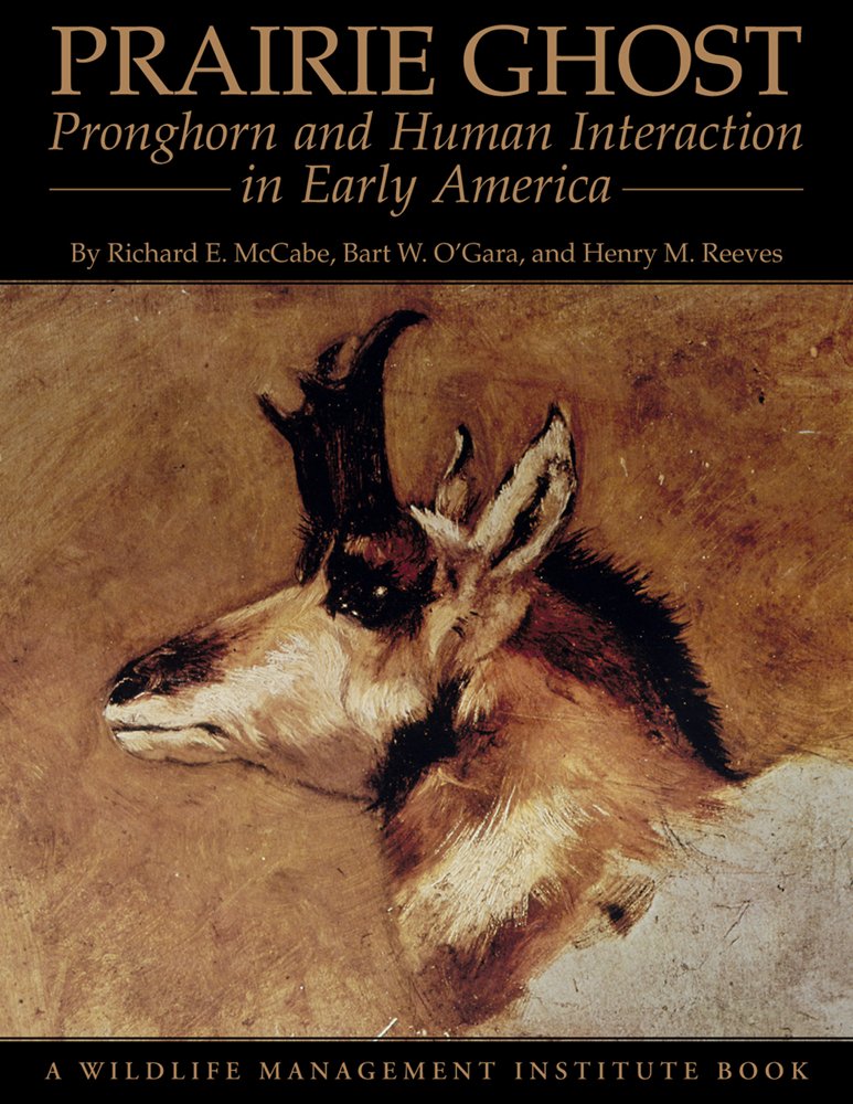 Prairie Ghost: Pronghorn And Human Interaction In Early America-new