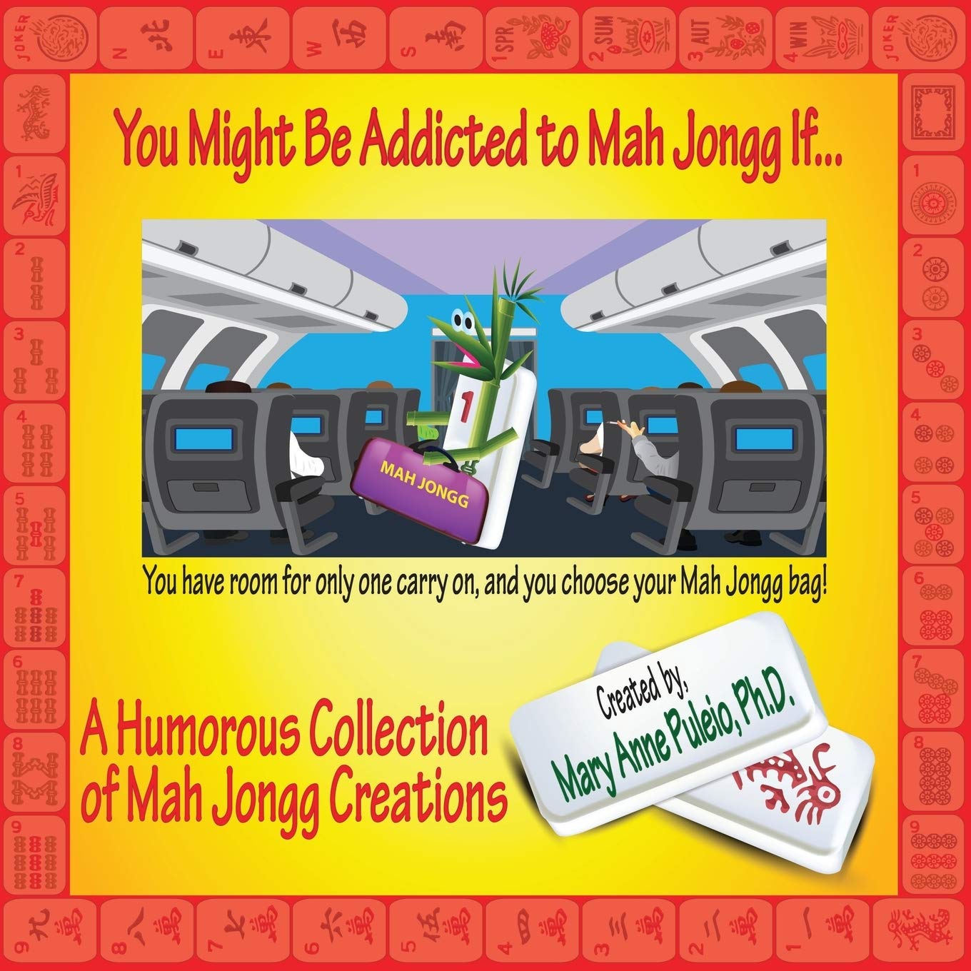You Might Be Addicted to Mah Jongg If...: A Humorous Collection of Mah Jongg Creations,Used
