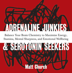 Adrenaline Junkies and Serotonin Seekers: Balance Your Brain Chemistry to Maximize Energy, Stamina, Mental Sharpness, and Emotio,Used