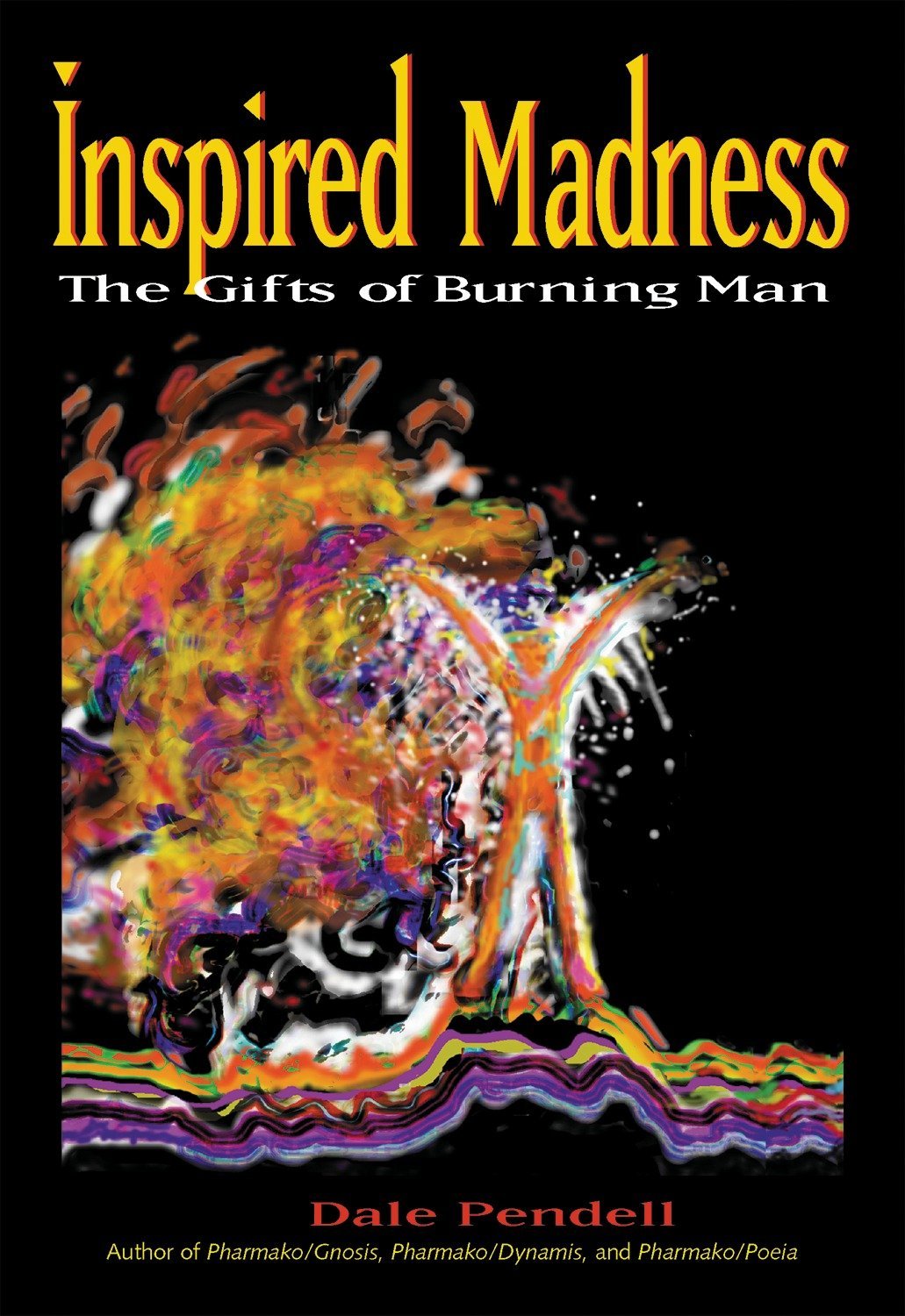 Inspired Madness: The Gifts of Burning Man,New