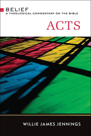 Acts: A Theological Commentary On The Bible (Belief: A Theological Commentary On The Bible),New