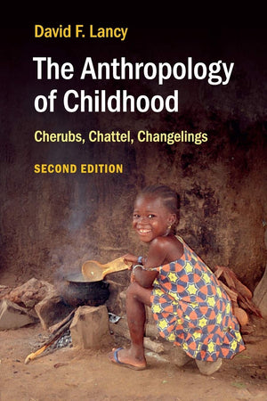 The Anthropology Of Childhood: Cherubs, Chattel, Changelings