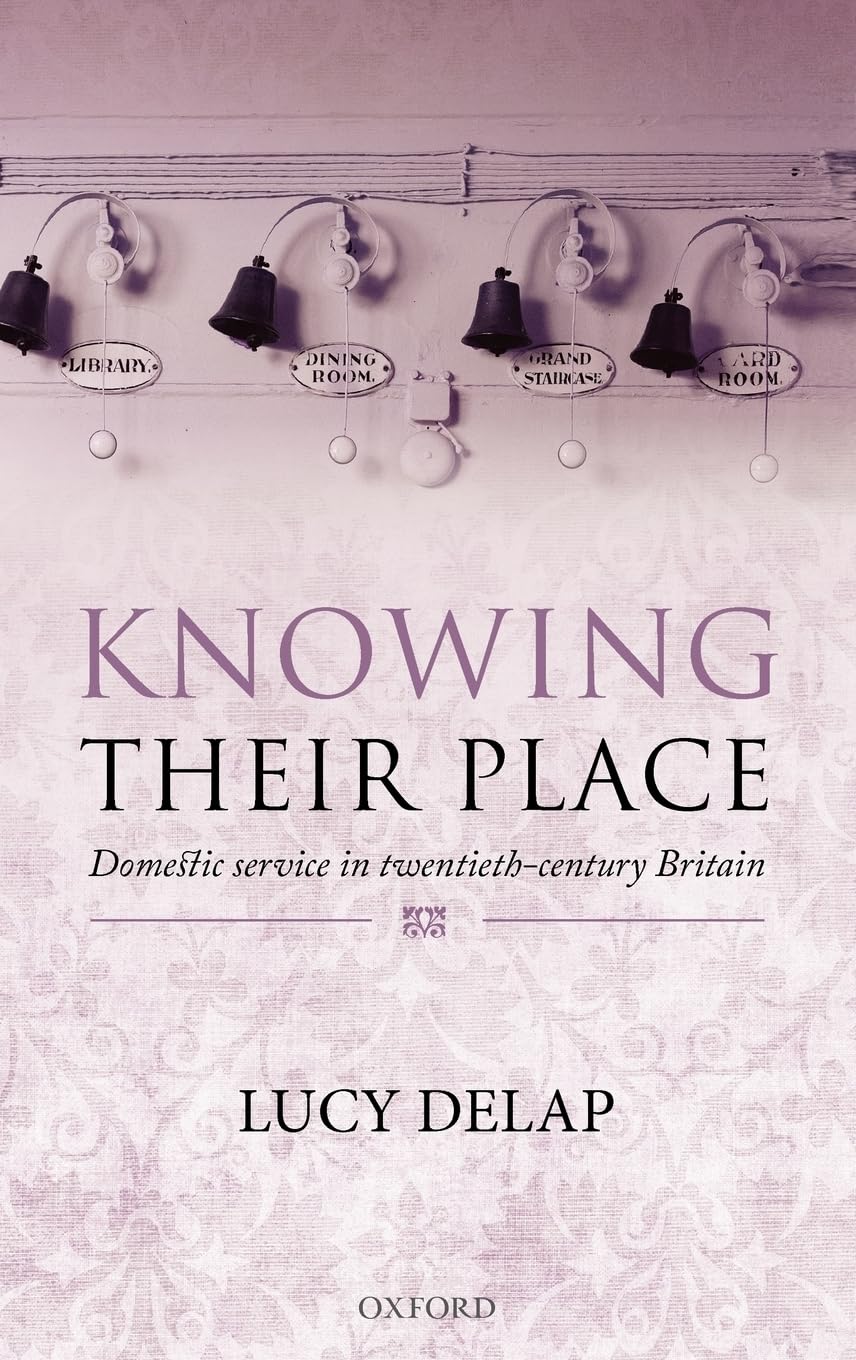 Knowing Their Place: Domestic Service In Twentieth Century Britain