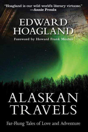 Alaskan Travels: Farflung Tales Of Love And Adventure,Used