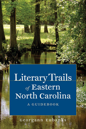 Literary Trails of Eastern North Carolina: A Guidebook (Literary Trails of North Carolina),Used
