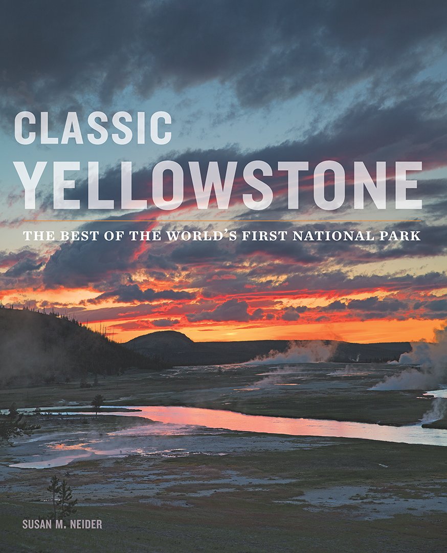 Classic Yellowstone: The Best of the World's First National Park,Used