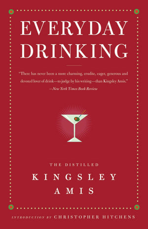 Everyday Drinking: The Distilled Kingsley Amis,New
