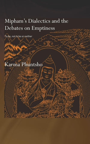 Mipham'S Dialectics And The Debates On Emptiness: To Be, Not To Be Or Neither (Routledge Critical Studies In Buddhism  Oxford C,New