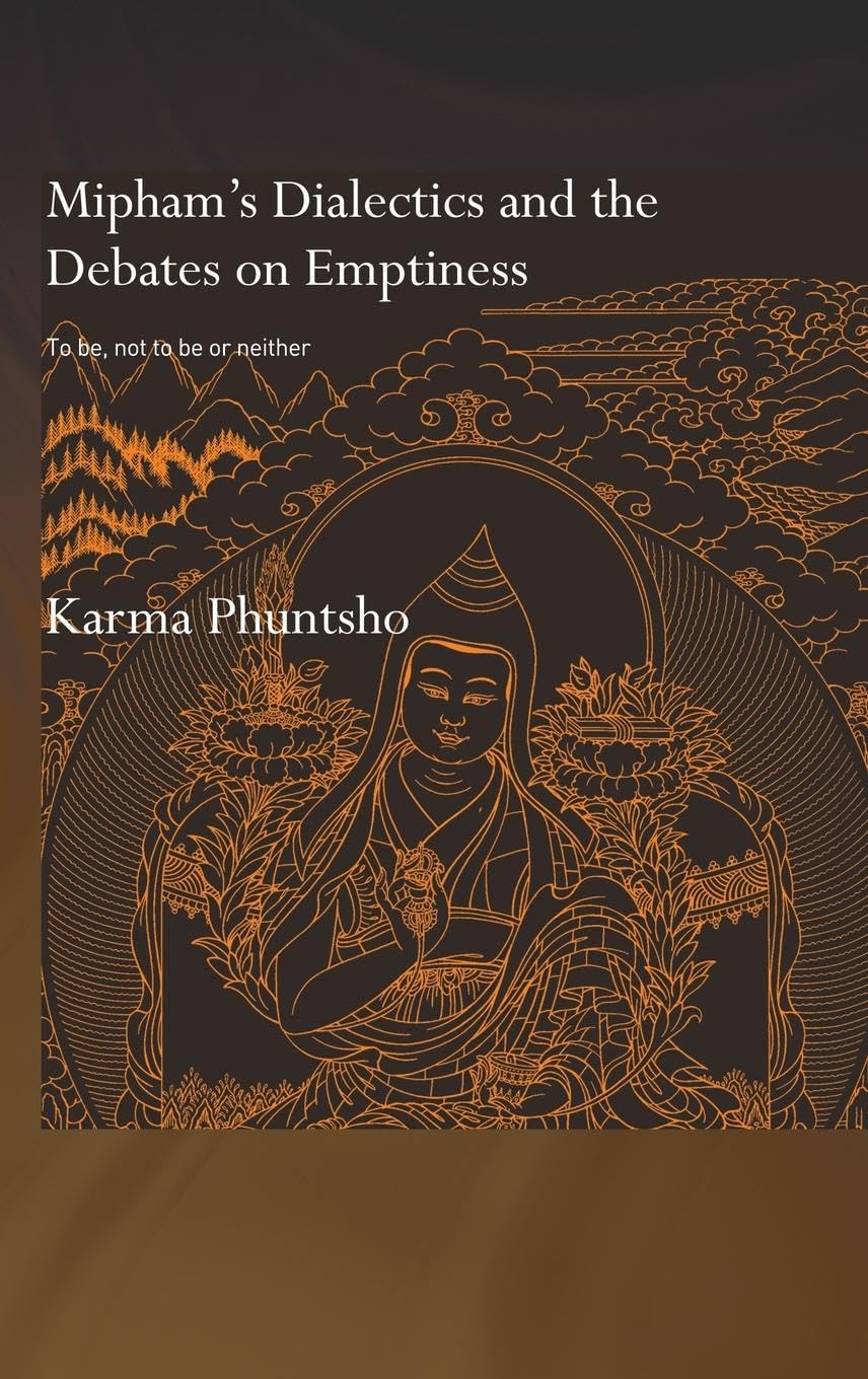 Mipham'S Dialectics And The Debates On Emptiness: To Be, Not To Be Or Neither (Routledge Critical Studies In Buddhism  Oxford C,New