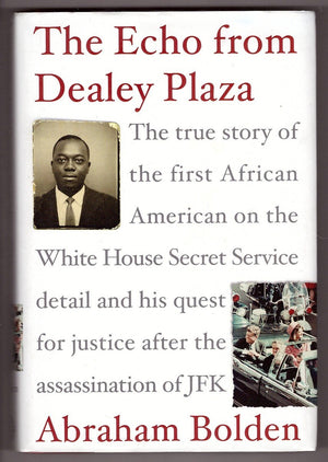 The Echo From Dealey Plaza: The True Story Of The First African American On The White House Secret Service Detail And His Quest,New