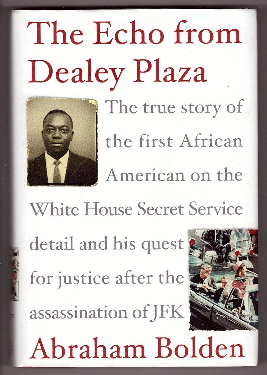 The Echo from Dealey Plaza: The true story of the first African American on the White House Secret Service detail and his quest ,Used