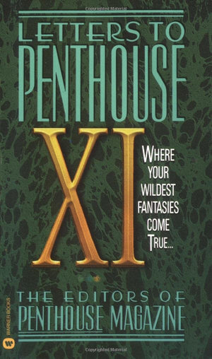 Letters To Penthouse Xi: Where Your Wildest Fantasies Come True (Penthouse Adventures, 11)