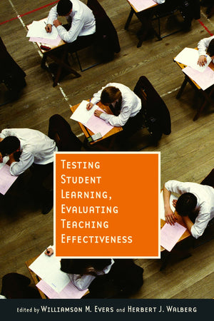 Testing Student Learning, Evaluating Teaching Effectiveness (Hoover Inst Press Publication) (Volume 510),New