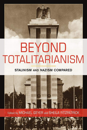 Beyond Totalitarianism: Stalinism And Nazism Compared