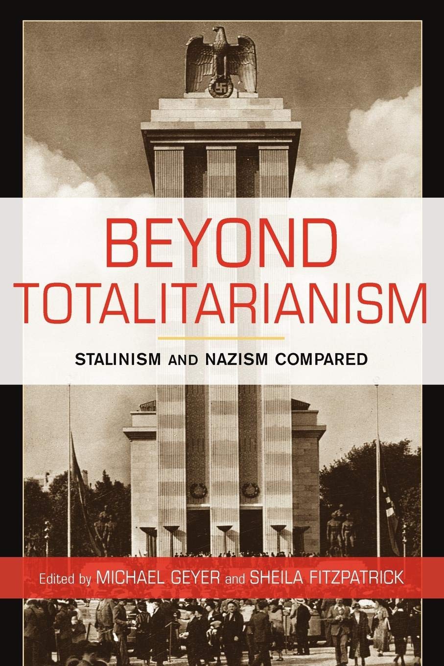 Beyond Totalitarianism: Stalinism And Nazism Compared