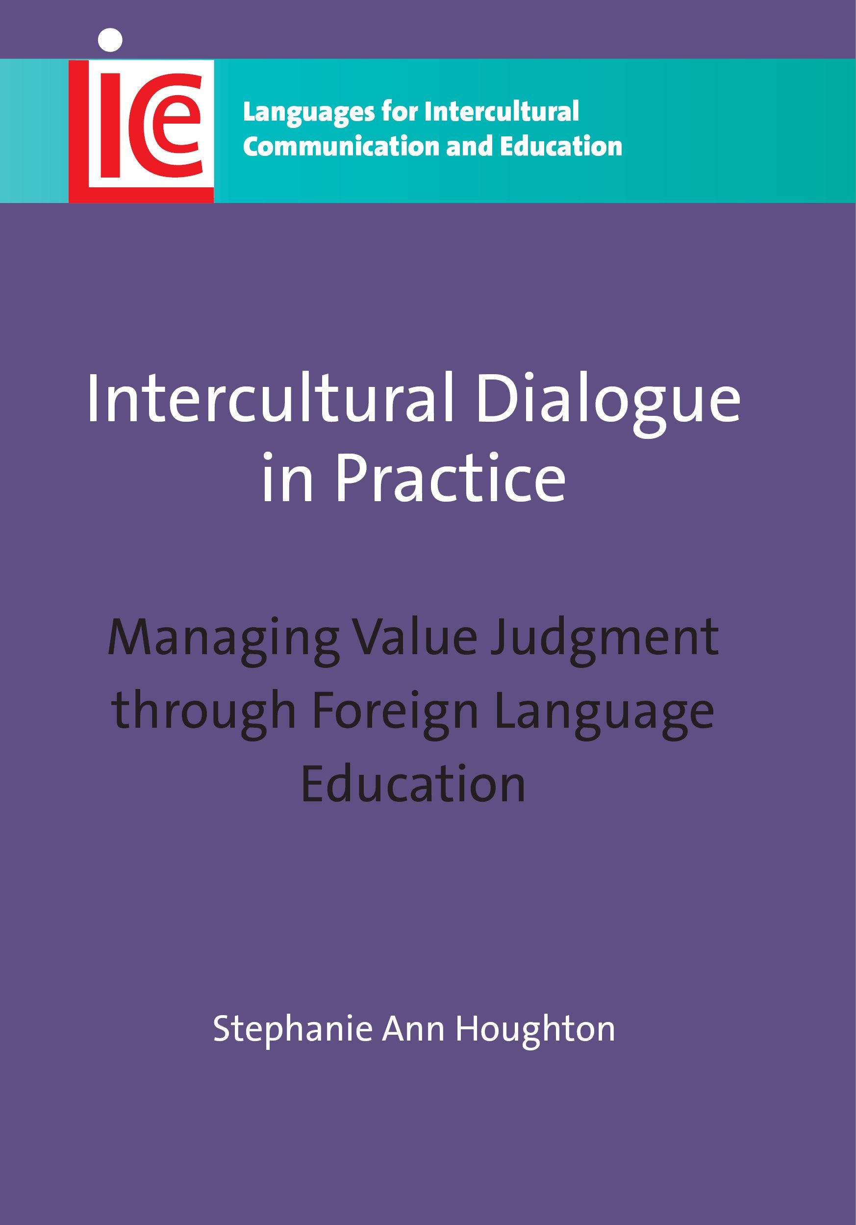 Intercultural Dialogue In Practice: Managing Value Judgment Through Foreign Language Education (Languages For Intercultural Comm,Used