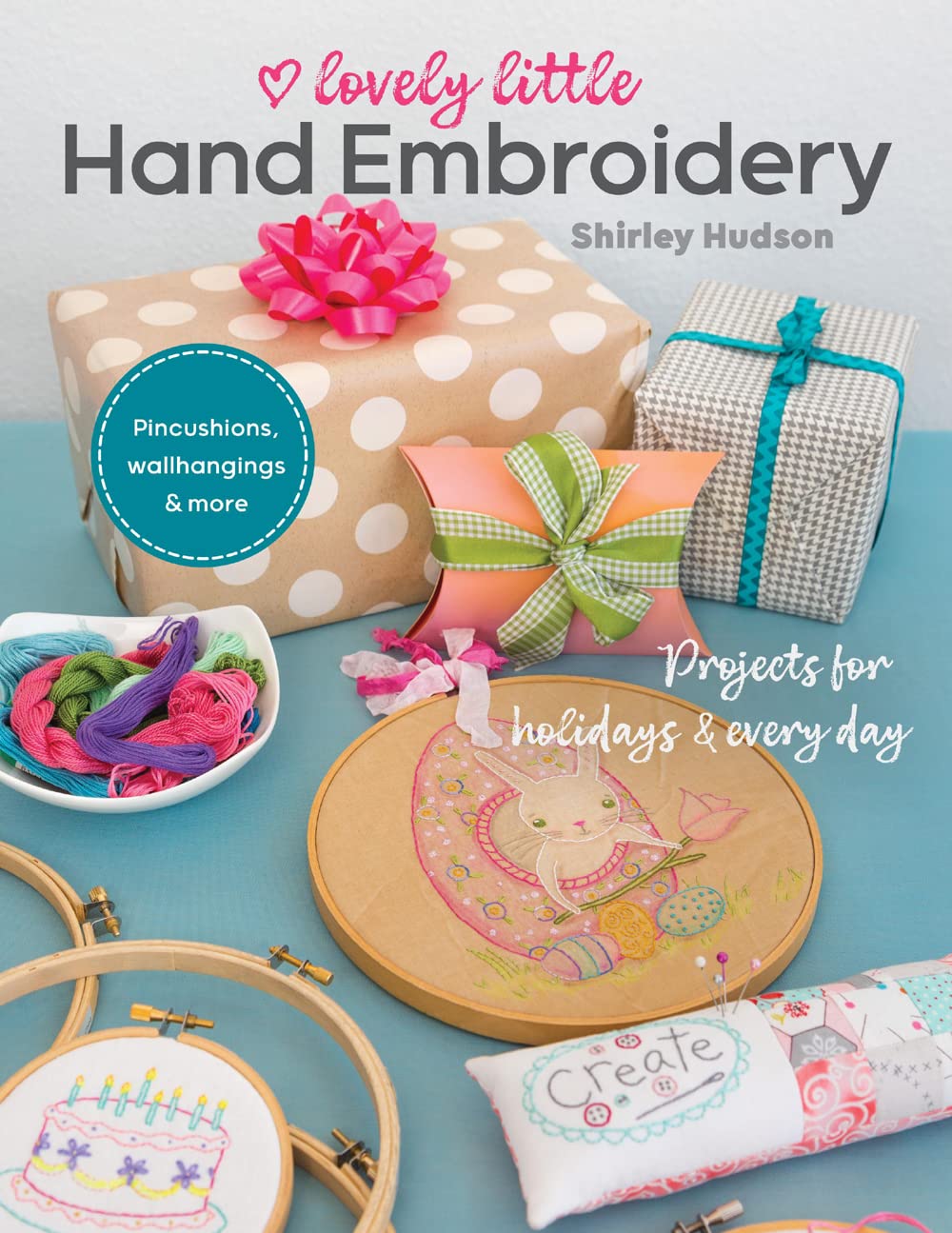 Lovely Little Hand Embroidery: Projects For Holidays & Every Day,Used