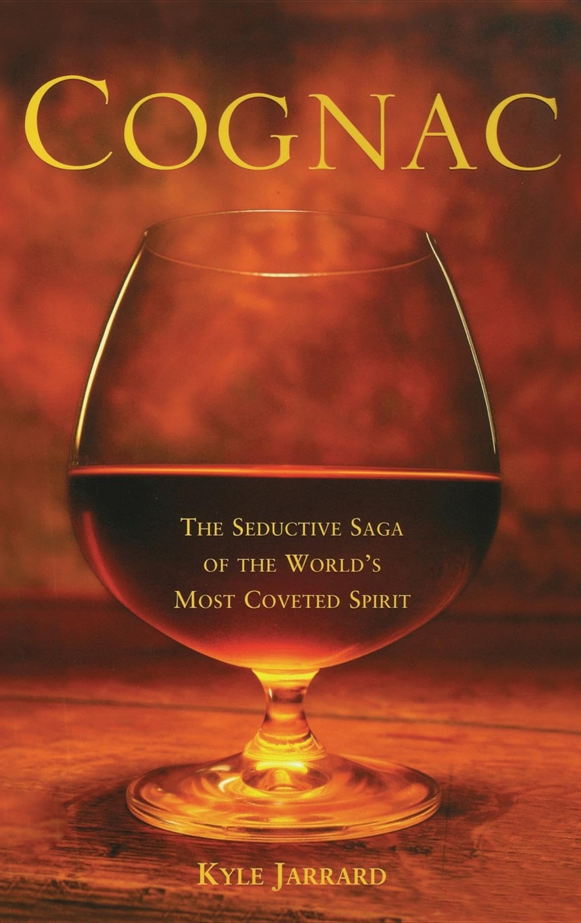 Cognac: The Seductive Saga of the World's Most Coveted Spirit,New