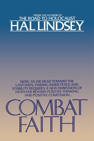 Combat Faith: Now, as We Head Toward the Last Days, Finding Inner Peace and Stability Requiresa New Dimension of Faith Far Beyon,Used