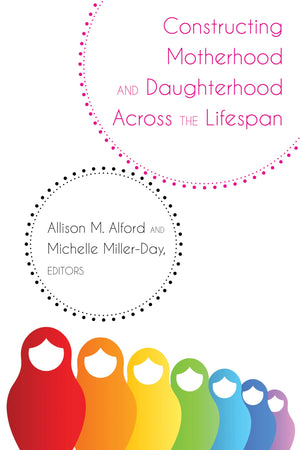 Constructing Motherhood and Daughterhood Across the Lifespan (Lifespan Communication),Used