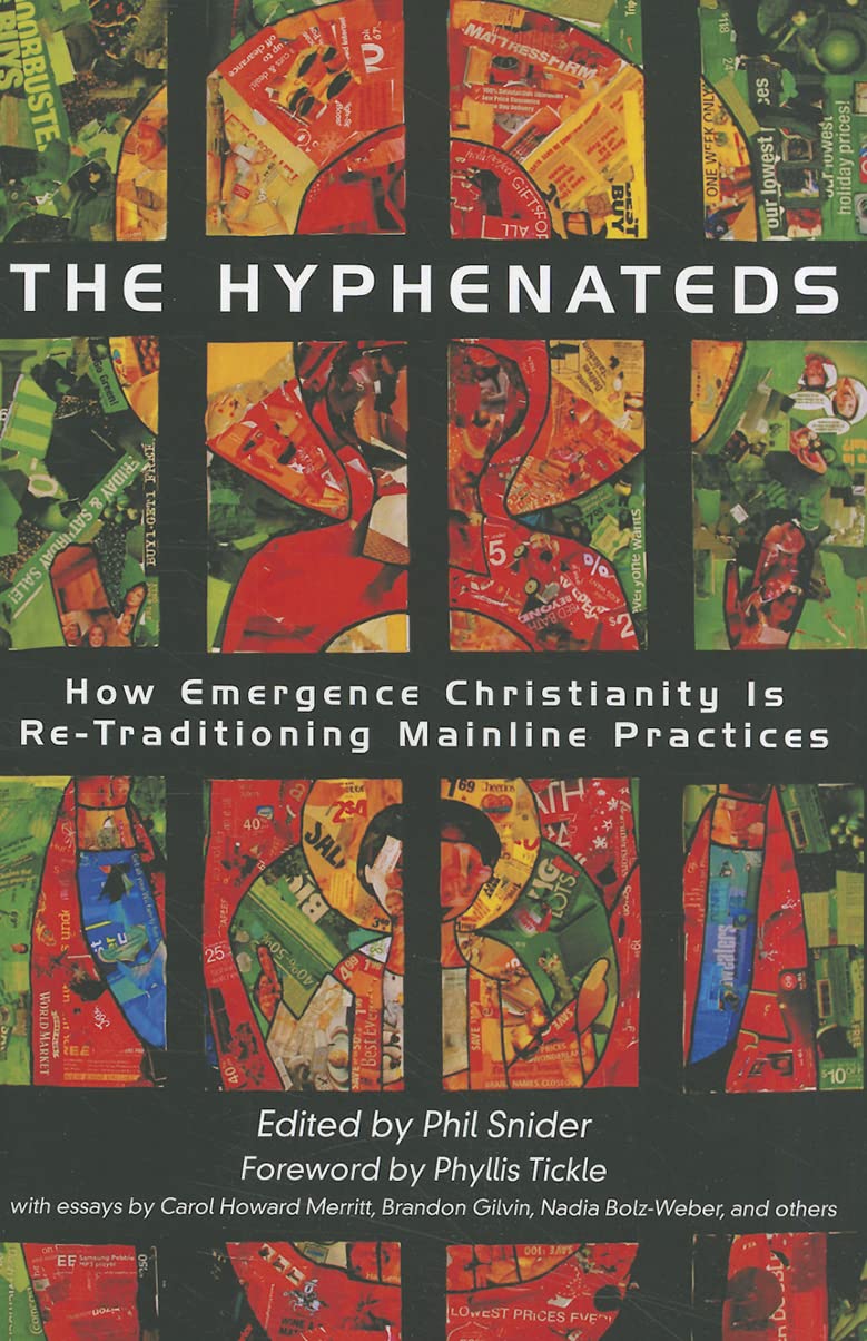 The Hyphenateds: How Emergence Christianity Is Retraditioning Mainline Practices,Used