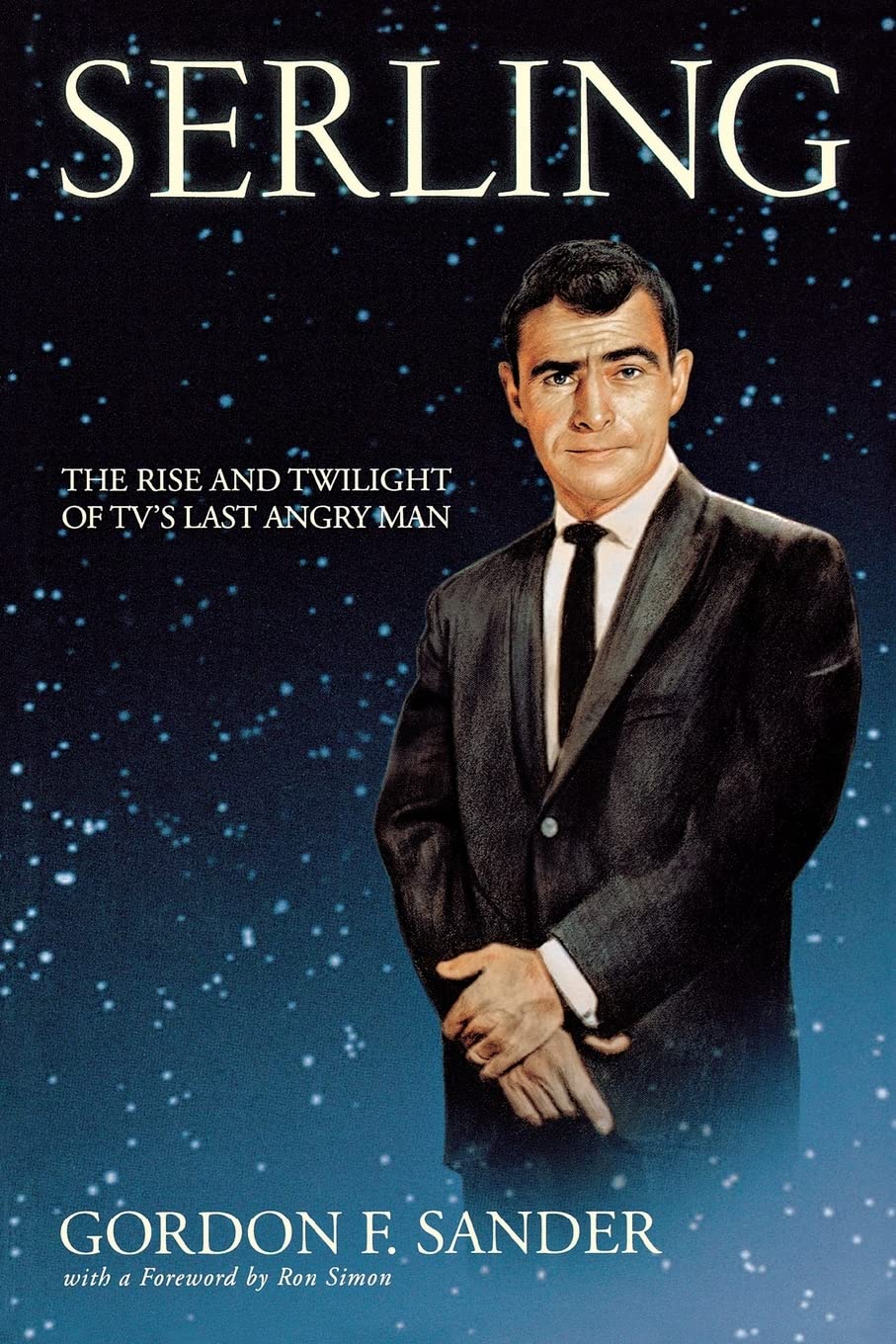 Serling: The Rise and Twilight of TVs Last Angry Man