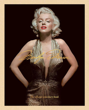 Marilyn Monroe 100: The Official Centenary Book (The Marilyn Monroe Collection)