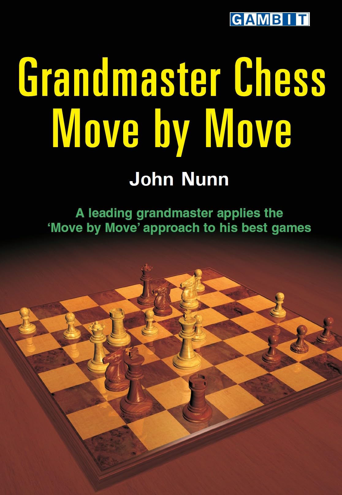 Grandmaster Chess Move by Move: John Nunn Applies the Move by Move Approach to His Best Games,Used