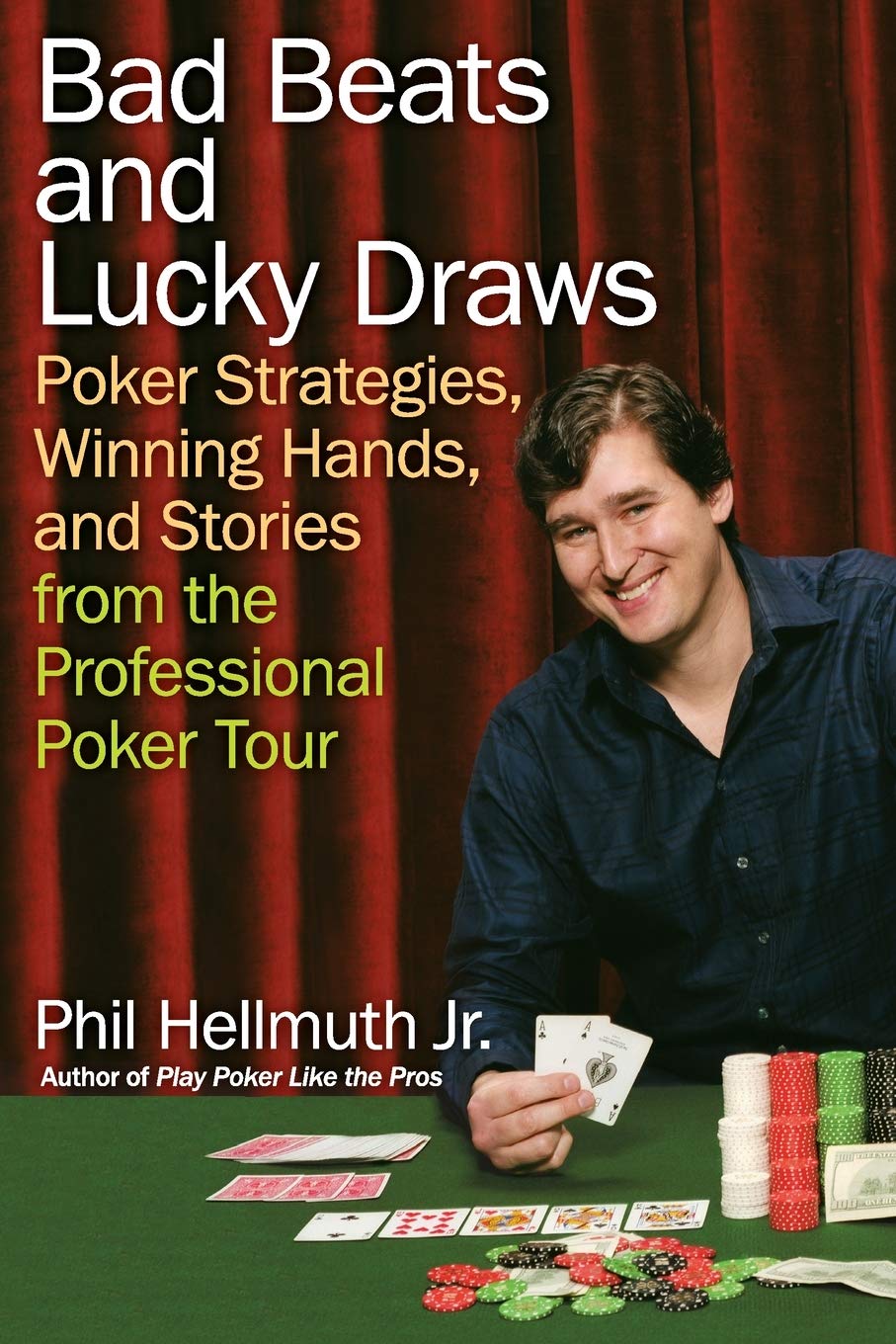 Bad Beats and Lucky Draws: Poker Strategies, Winning Hands, and Stories from the Professional Poker Tour,Used