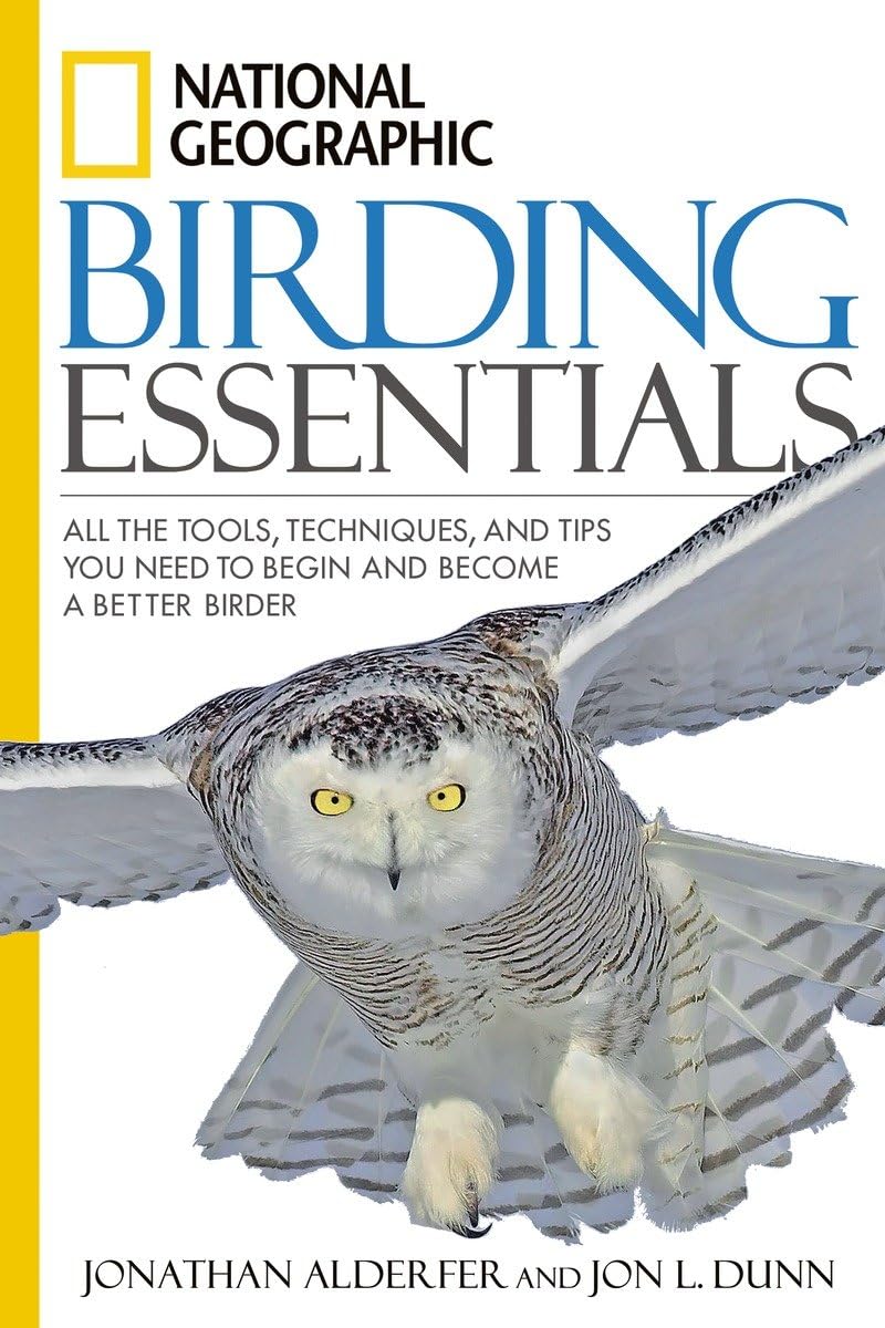 National Geographic Birding Essentials: All the Tools, Techniques, and Tips You Need to Begin and Become a Better Birder,Used