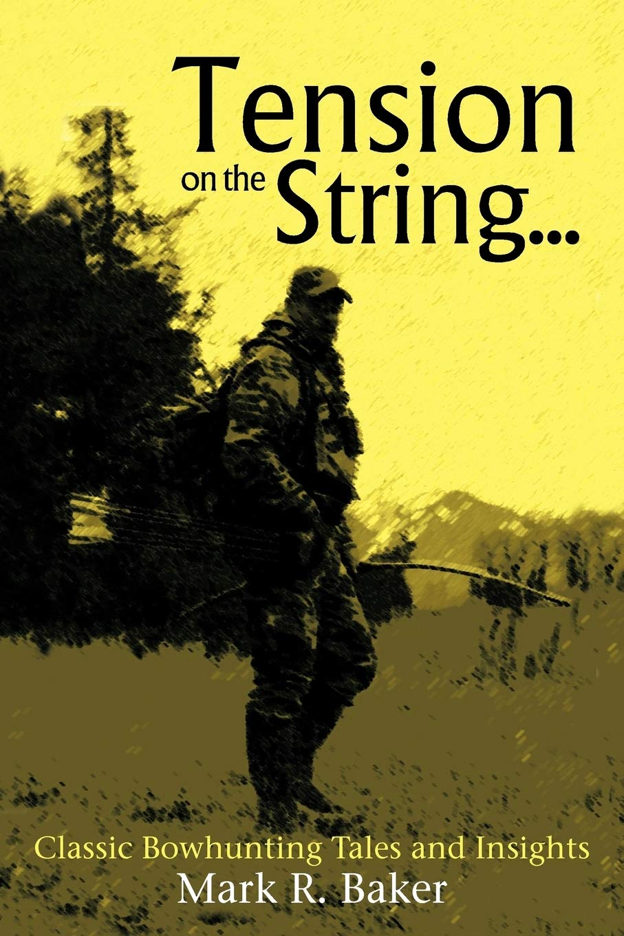 Tension On The String . . .: Classic Bowhunting Tales And Insights,Used