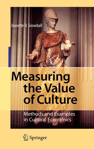 Measuring the Value of Culture: Methods and Examples in Cultural Economics,Used