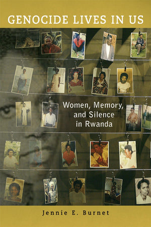 Genocide Lives In Us: Women, Memory, And Silence In Rwanda (Women In Africa And The Diaspora),New