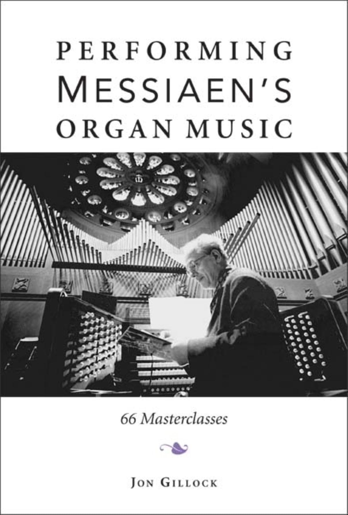 Performing Messiaen'S Organ Music: 66 Masterclasses