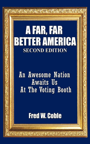 A Far, Far Better America: An Awesome Nation Awaits Us At The Voting Booth,Used
