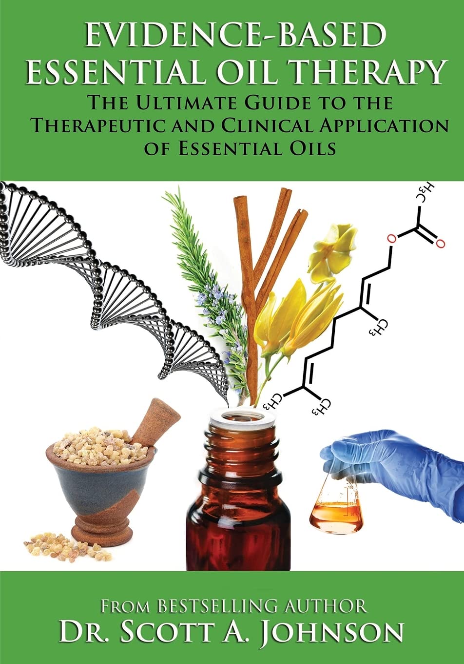 Evidencebased Essential Oil Therapy: The Ultimate Guide to the Therapeutic and Clinical Application of Essential Oils