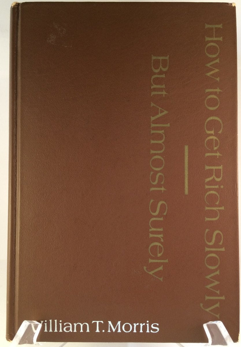 How to get rich slowly,: But almost surely; adventures in applying the decision sciences,New