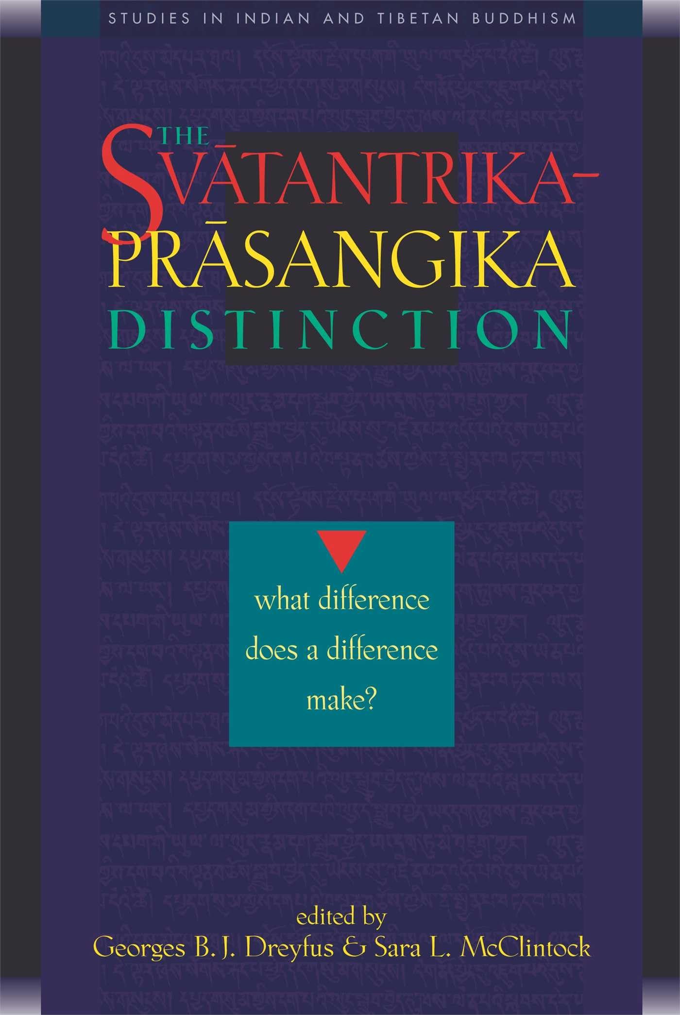 The Svatantrikaprasangika Distinction: What Difference Does A Difference Make?,New