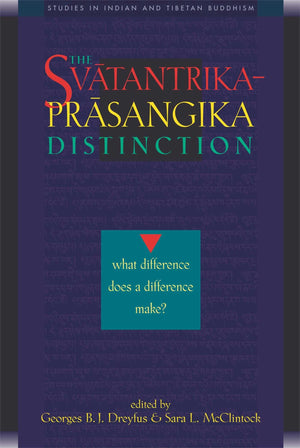 The Svatantrikaprasangika Distinction: What Difference Does A Difference Make?,New