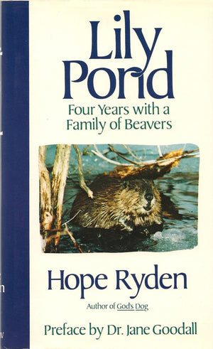 Lily Pond: Four Years With A Family Of Beavers