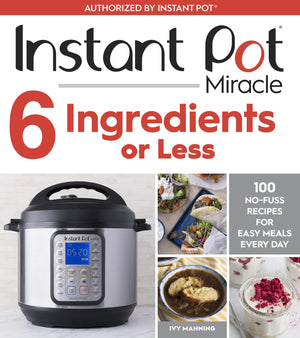 Instant Pot Miracle 6 Ingredients Or Less: 100 NoFuss Recipes for Easy Meals Every Day,Used