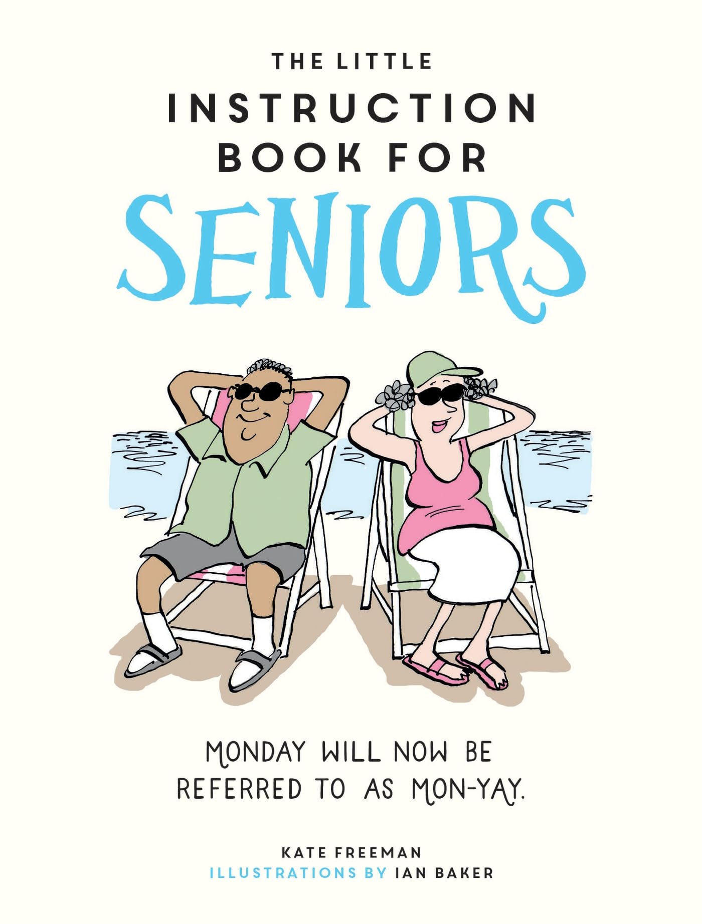 The Little Instruction Book for Seniors: Monday will now be referred to as MonYay!,New