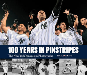 100 Years in Pinstripes: The New York Yankees in Photographs,Used