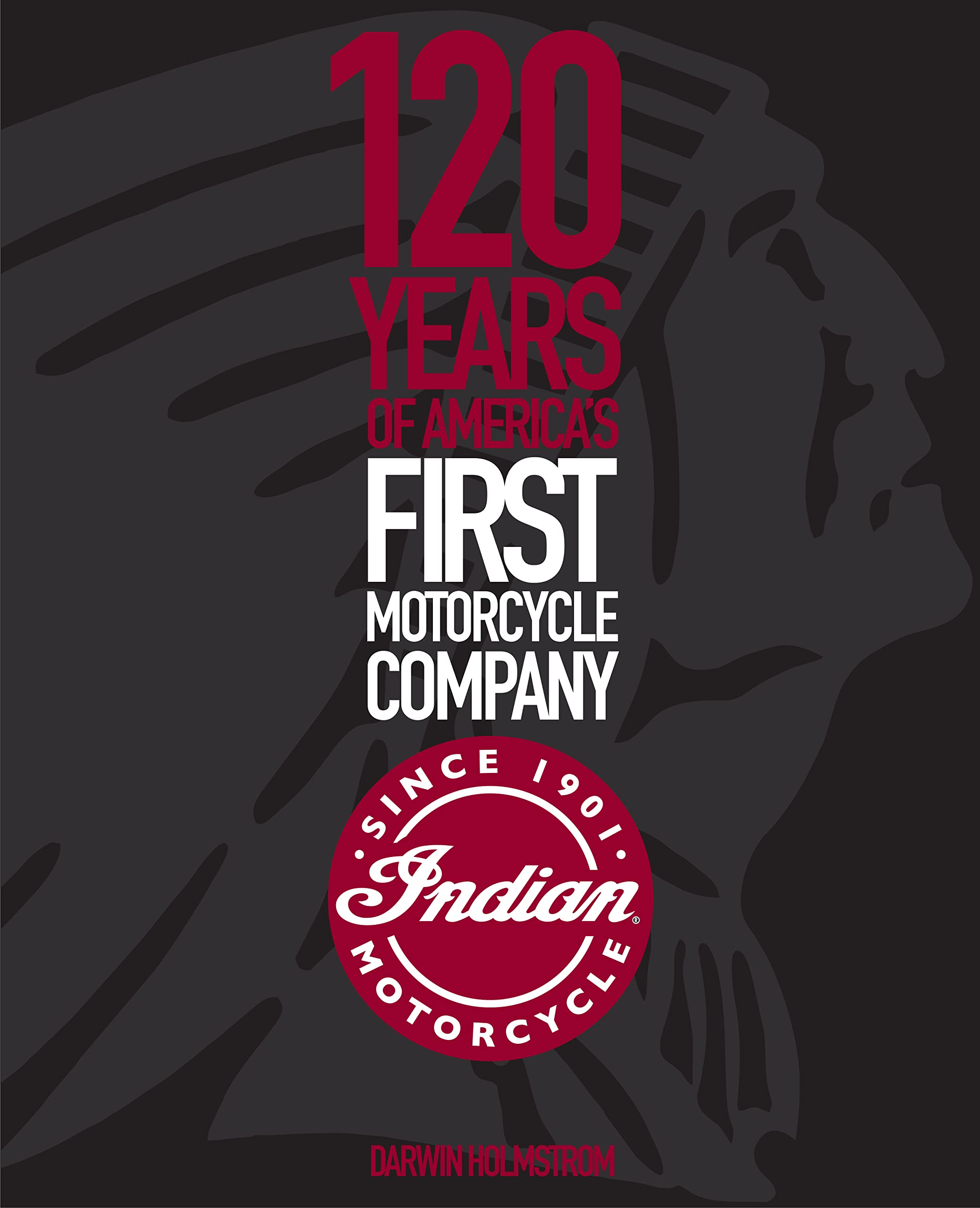 Indian Motorcycle: 120 Years of Americas First Motorcycle Company,Used