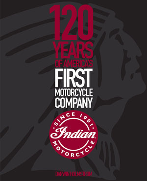 Indian Motorcycle: 120 Years of Americas First Motorcycle Company,Used