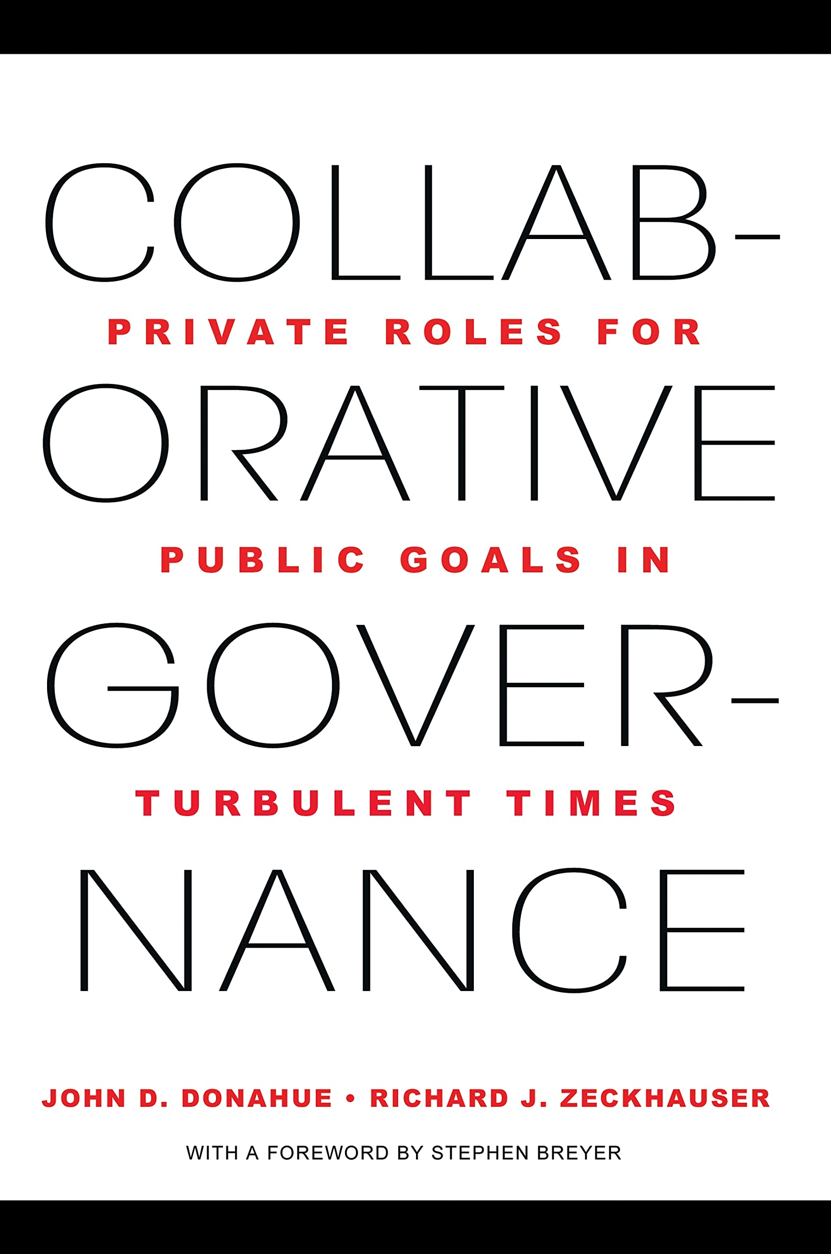 Collaborative Governance: Private Roles for Public Goals in Turbulent Times,New