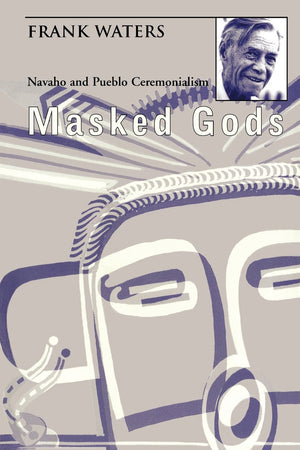 Masked Gods: Navaho And Pueblo Ceremonialism,Used