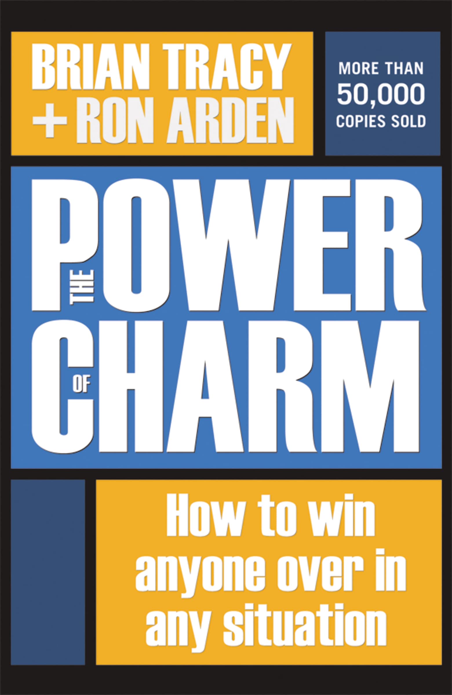 The Power Of Charm: How To Win Anyone Over In Any Situation,New