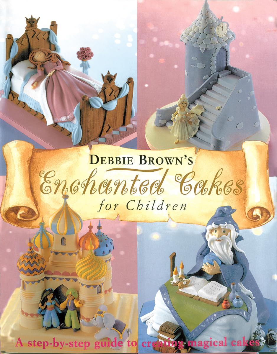 Enchanted Cakes For Children: A Stepbystep Guide To Creating Magical Cakes (Merehurst Cake Decorating),Used