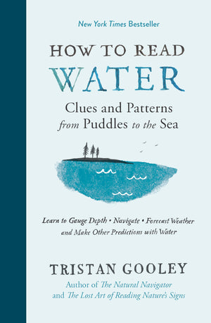 How To Read Water: Clues And Patterns From Puddles To The Sea (Natural Navigation)